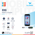 Bluebird S10 – คอมพิวเตอร์มือถืออุตสาหกรรม ทนทาน กันน้ำกันฝุ่น IP68 รองรับ 4G และ Wi-Fi 6